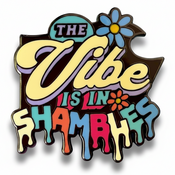 The Vibe is in Shambles Pin - Rad Girl Creations - Medical Enamel Pin