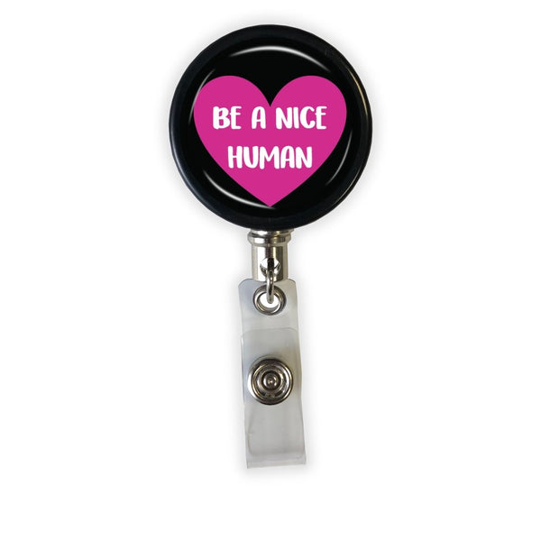Be A Nice Human - Shaker Swappable Badge Reel Design Top - Rad Girl Creations - Medical Badge Reel