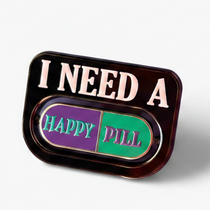 Pin with 'I Need a Happy Pill' text on a white background