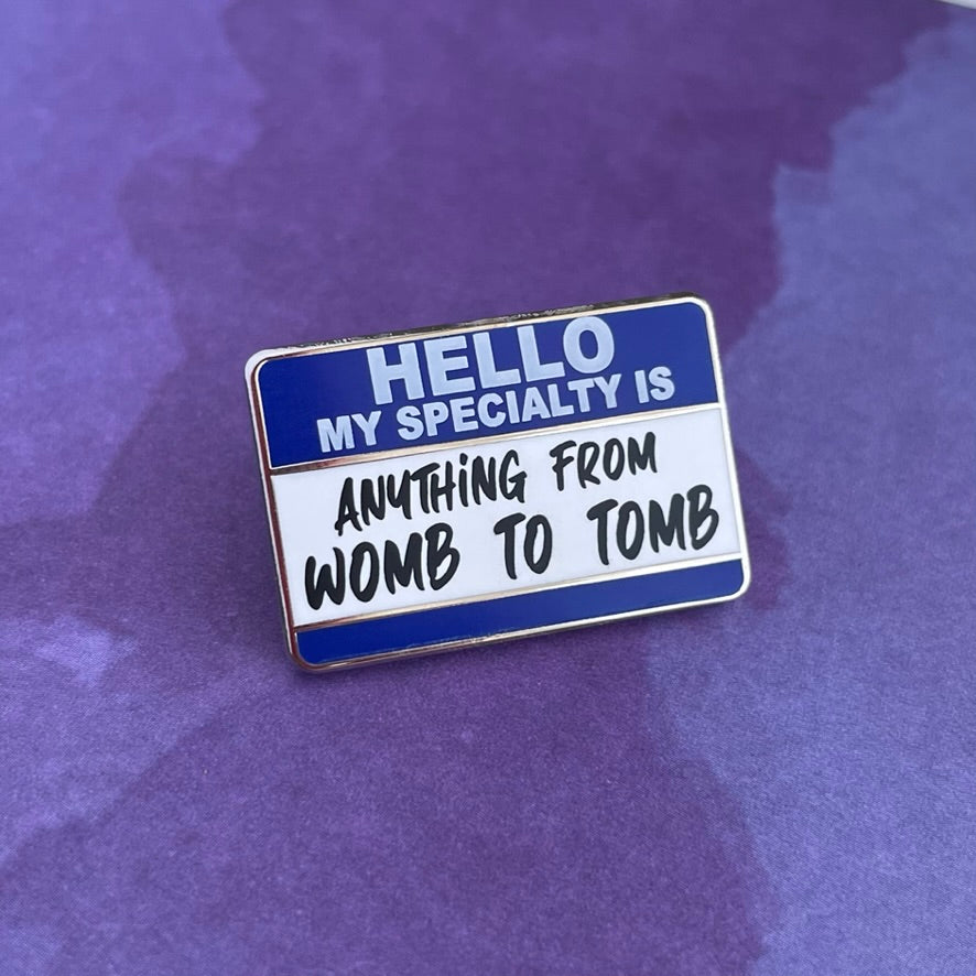Anything from Womb to Tomb Pin