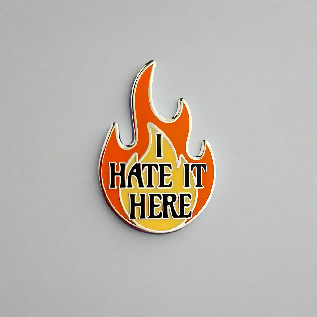 I Hate it Here Pin