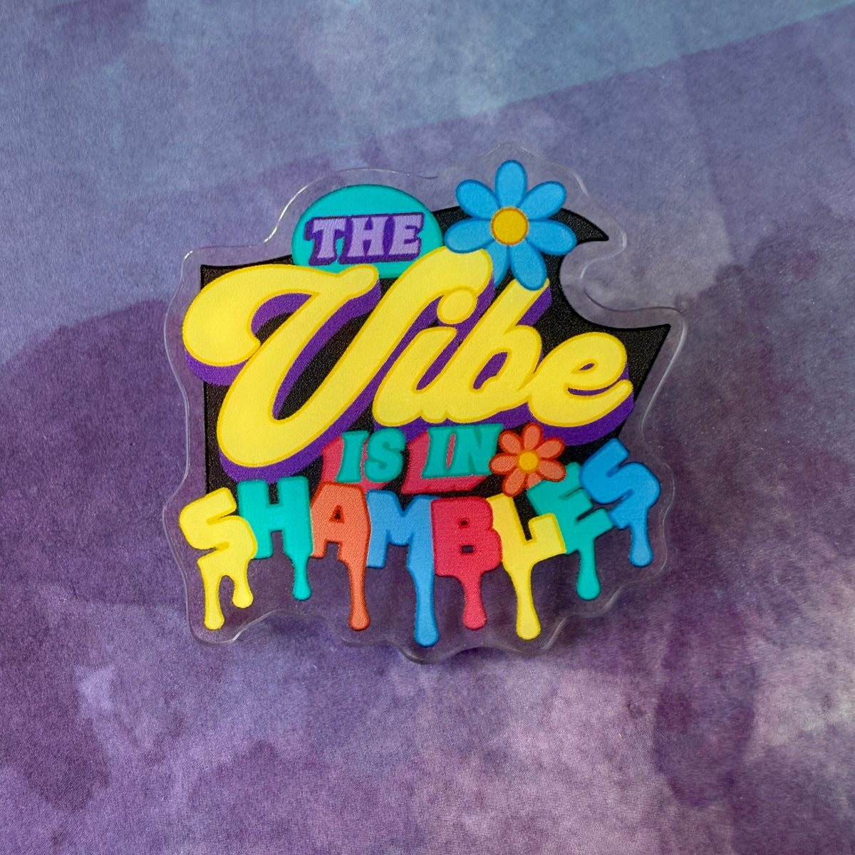 The Vibe is in Shambles - Acrylic Swappable Badge Reel Design TOP