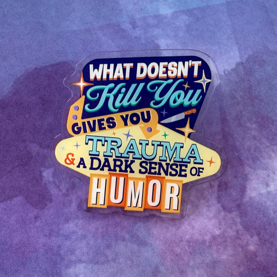 What Doesn&#39;t Kill You - Acrylic Swappable Badge Reel Design TOP