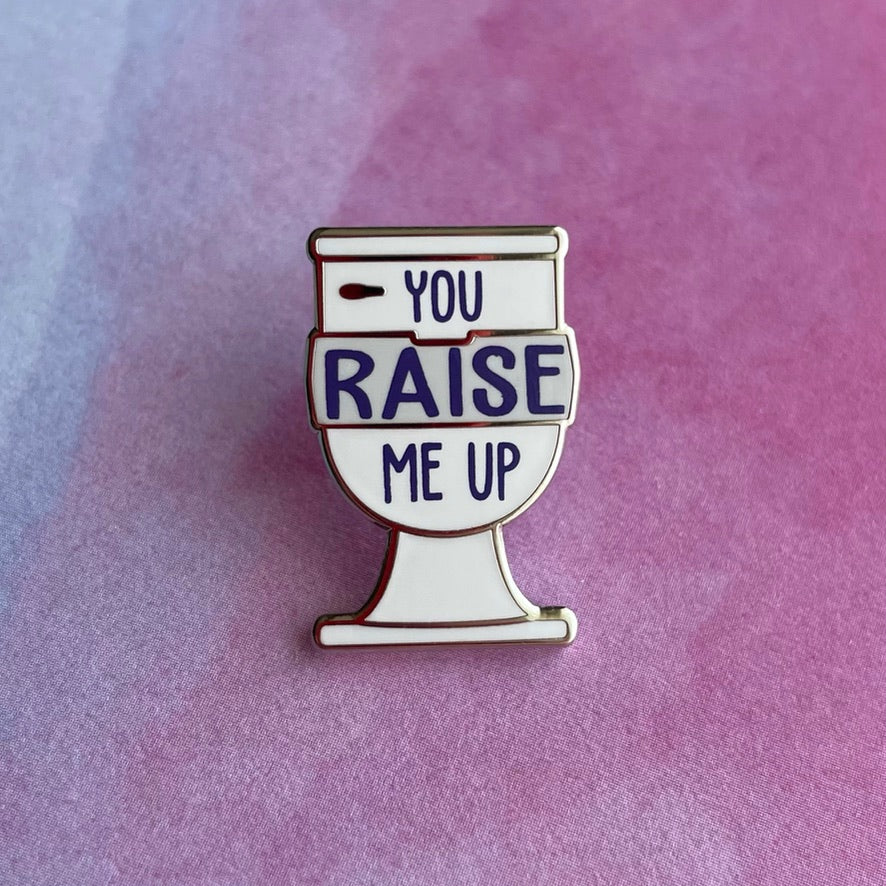 You Raise Me Up - Raised Toilet Pin