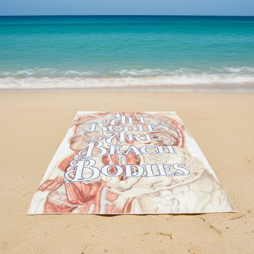 All Bodies are Beach Bodies Towel