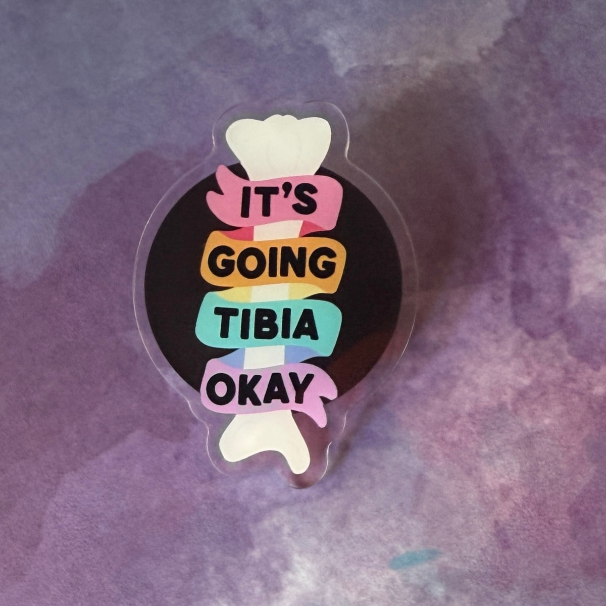 It's Going Tibia Okay - Acrylic Swappable Badge Design TOP