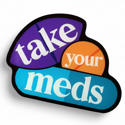 Take Your Meds - Acrylic Swappable Badge Design TOP