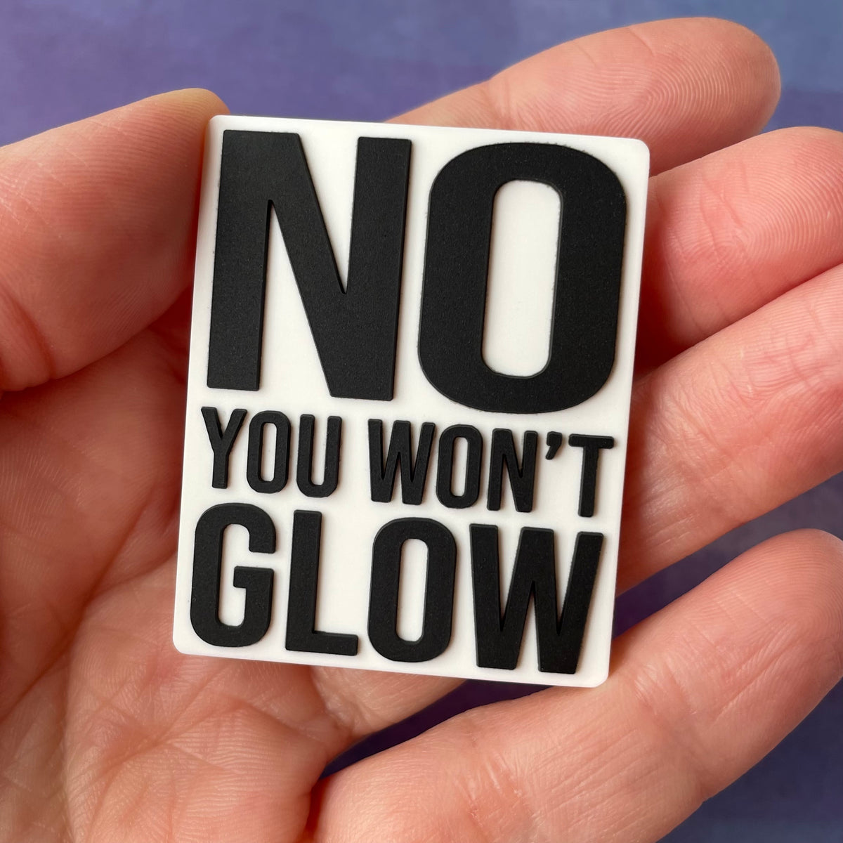 No You Won&#39;t Glow - Glow-in-the-dark PVC Swappable Badge Reel Design TOP