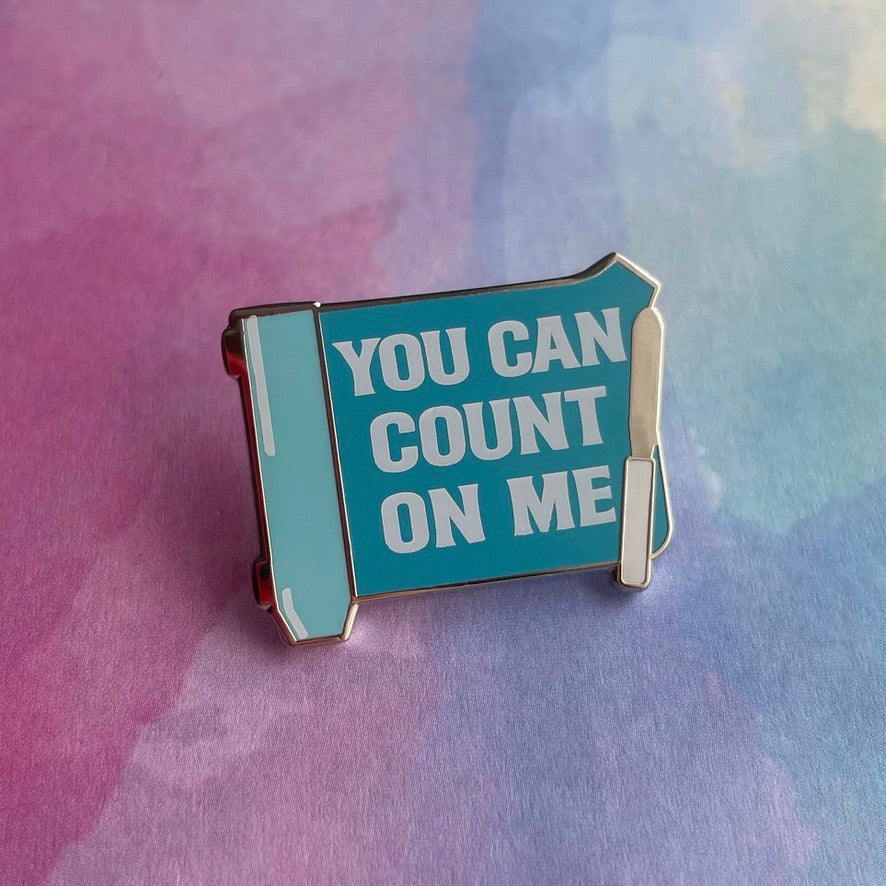 You Can Count on Me Pin