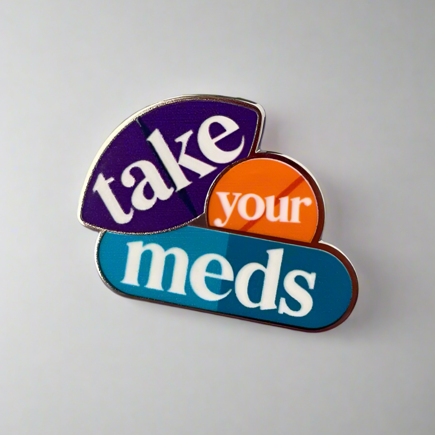 Take Your Meds Pin