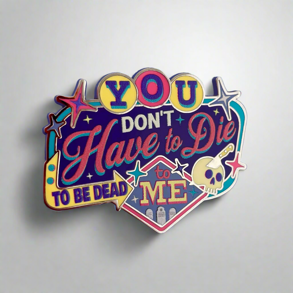 Dead to Me Pin