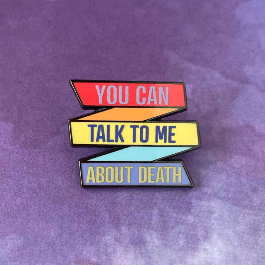 Talk to Me About Death Pin