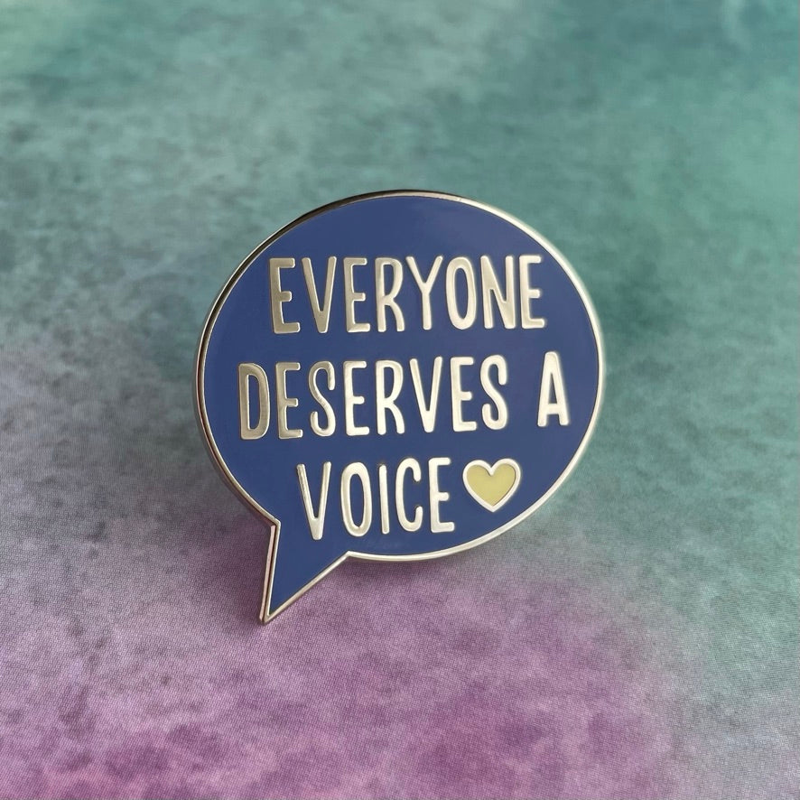 Everyone Deserves a Voice Pin