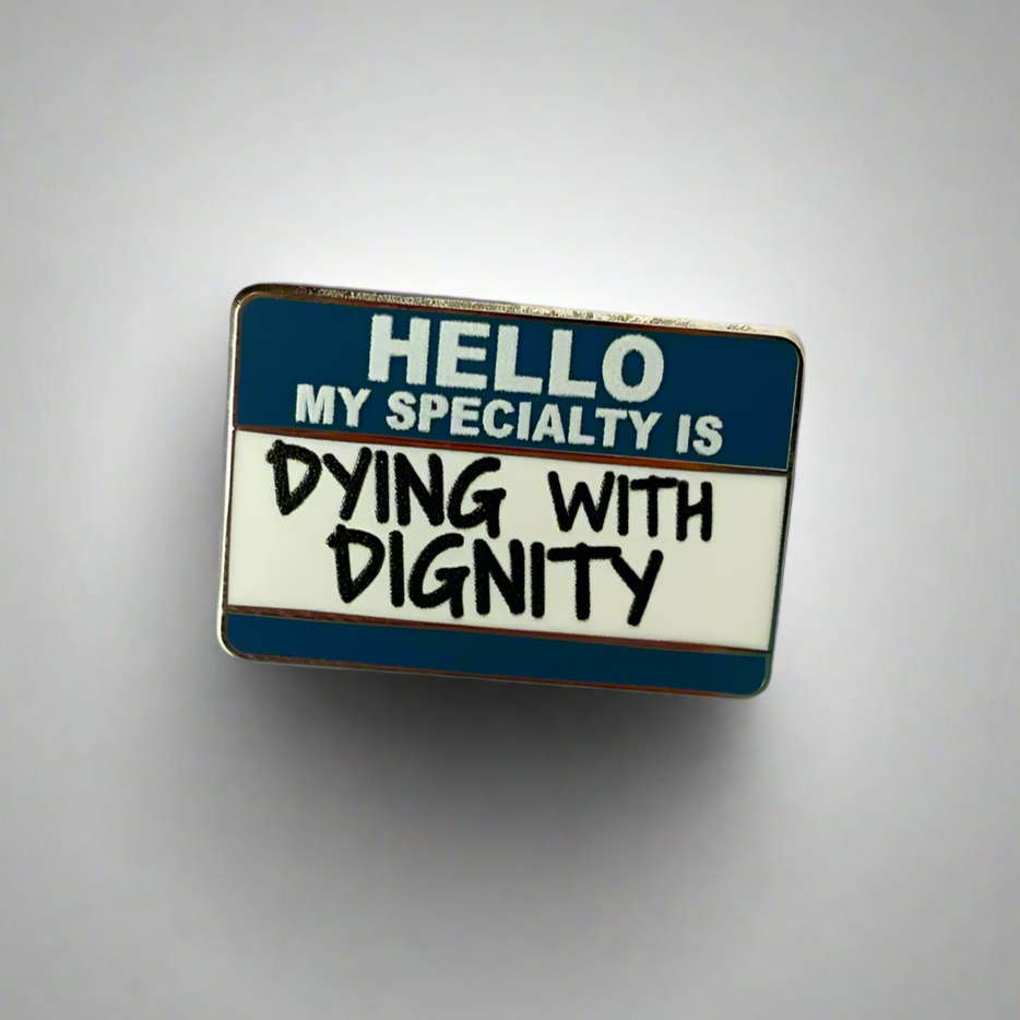 Dying with Dignity Pin