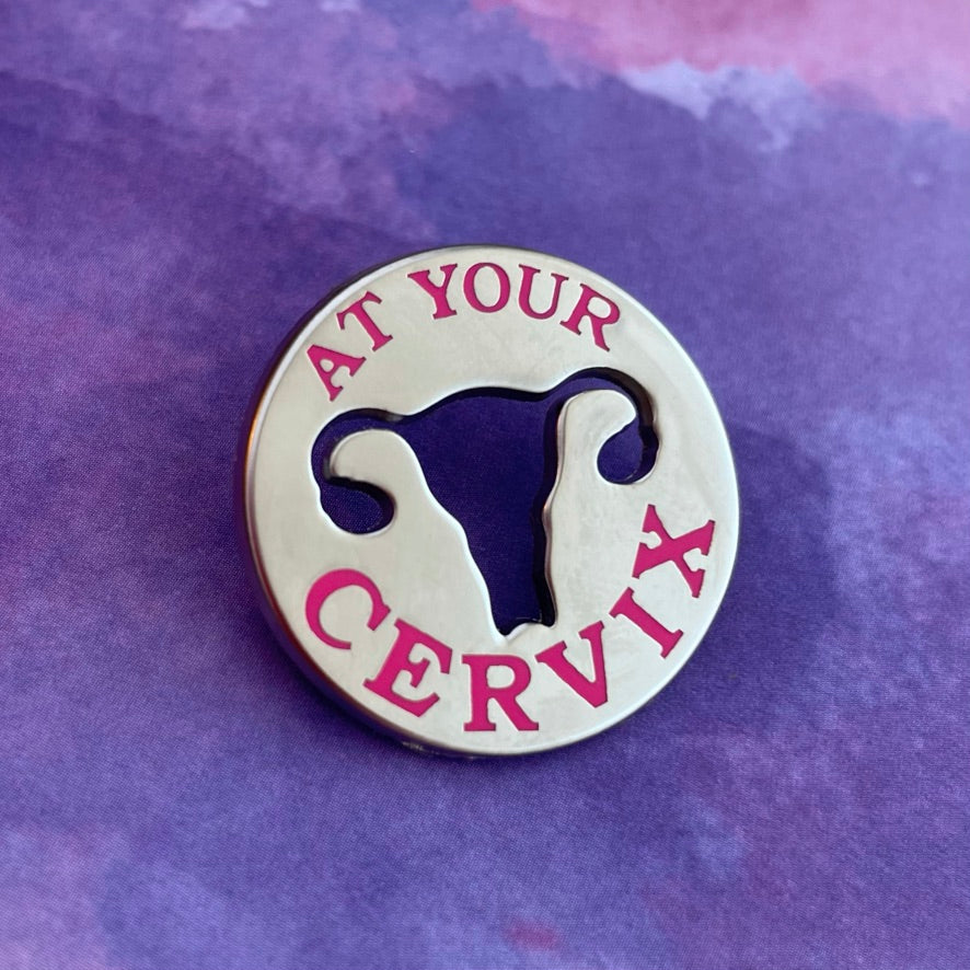 At Your Cervix Pin