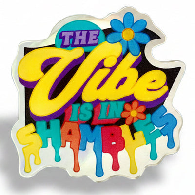 The Vibe is in Shambles - Acrylic Swappable Badge Design TOP