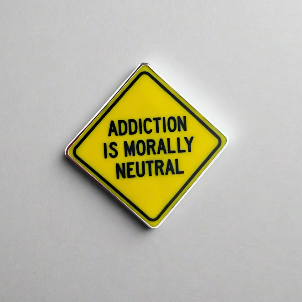 Addiction is Morally Neutral Pin