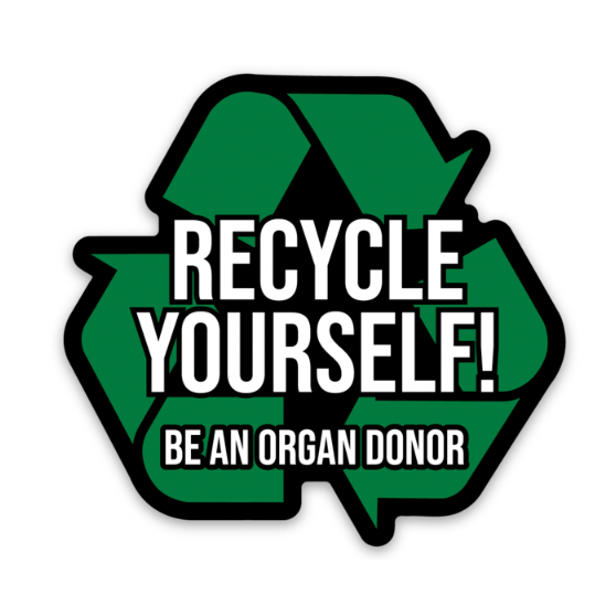Recycling symbol with text 'Recycle Yourself! Be an Organ Donor' on a gray background