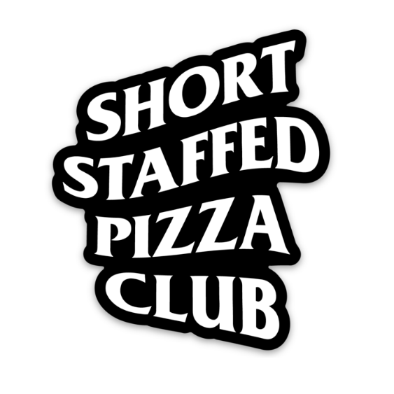 Sticker with 'Short Staffed Pizza Club' text on a gray background