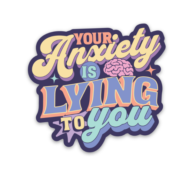 Colorful graphic with text 'Your Anxiety is Lying to You' on a light gray background