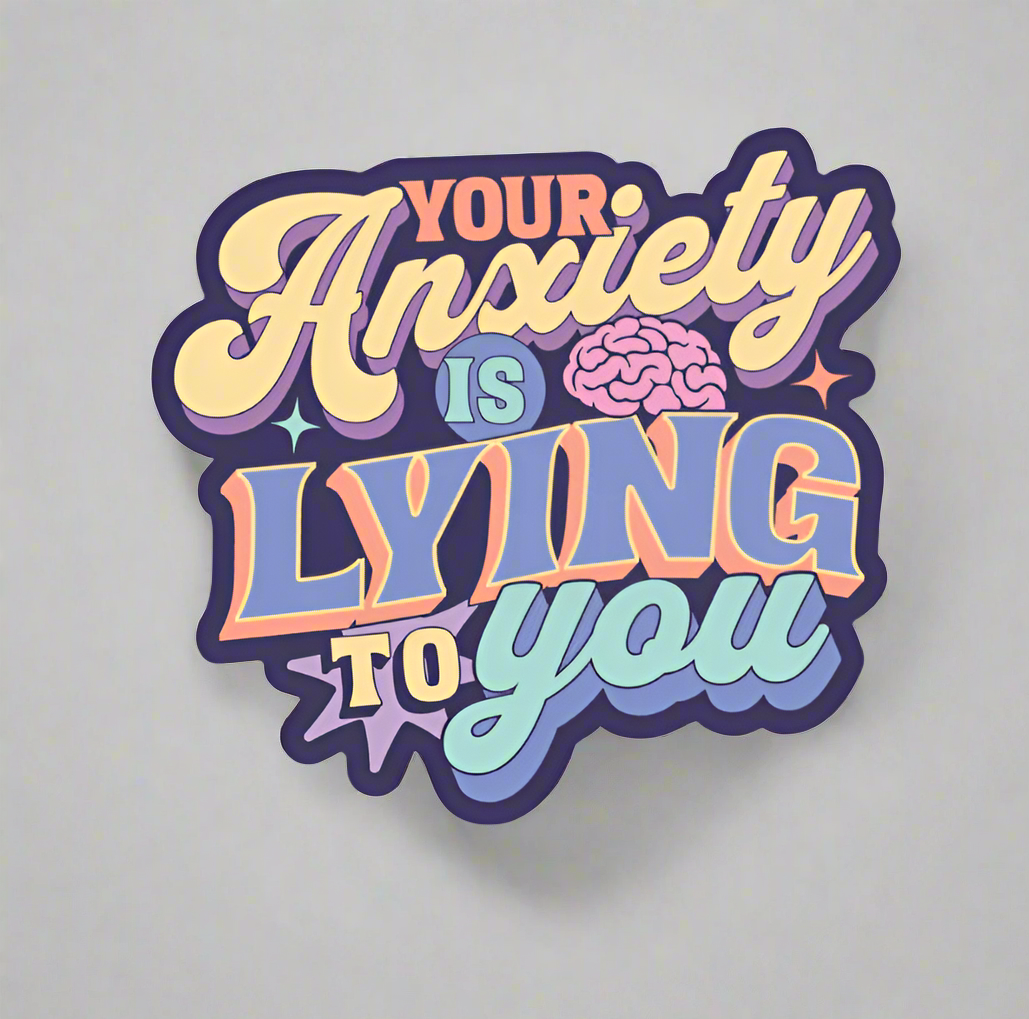 Anxiety is a Liar Decal