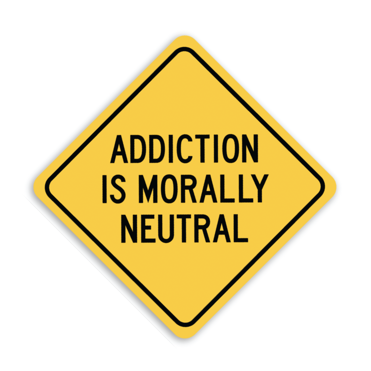 Addiction is Morally Neutral Decal