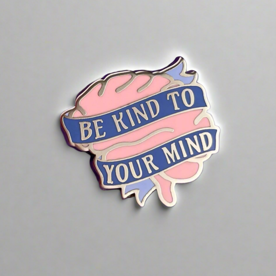 Be Kind to Your Mind Pin
