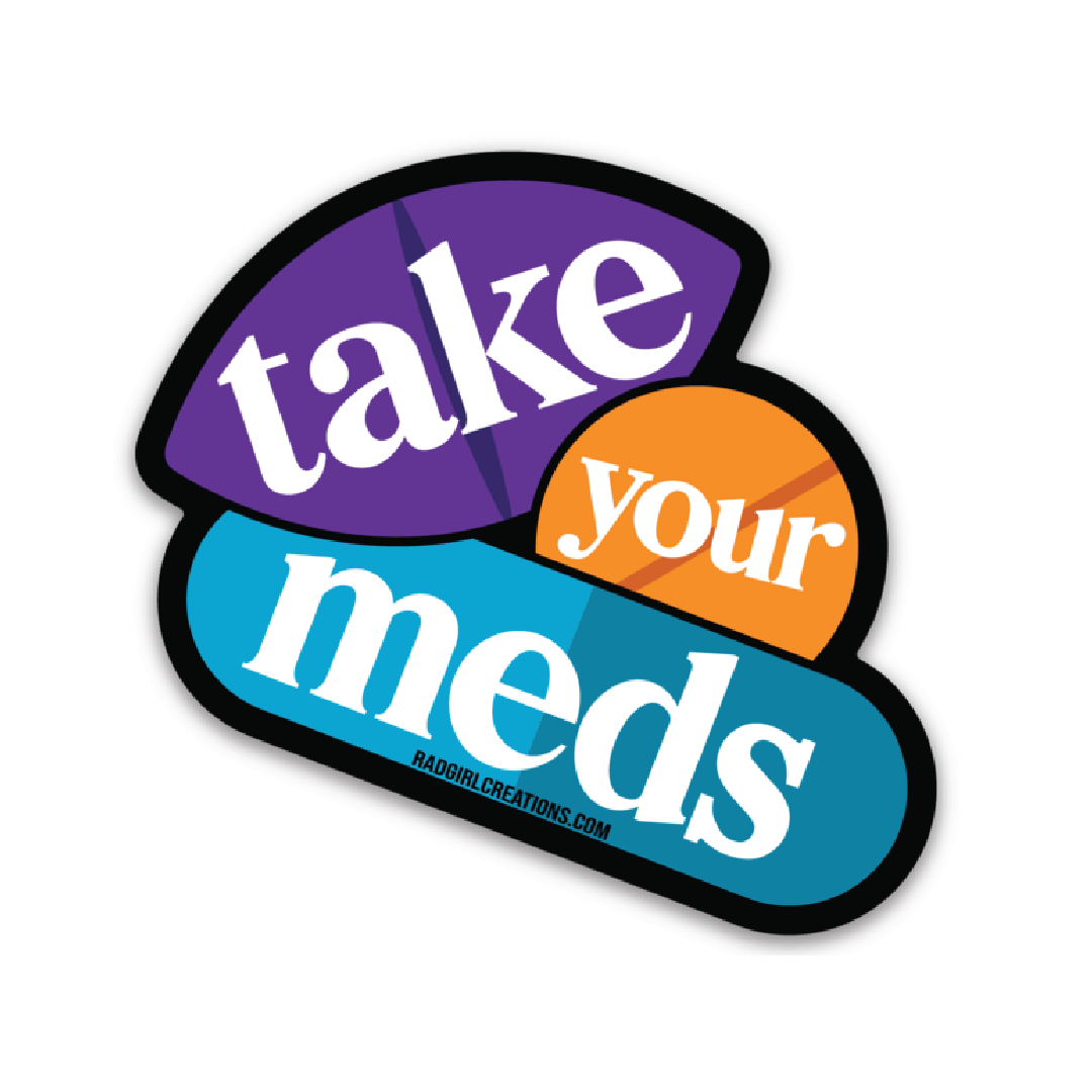 Take Your Meds Decal