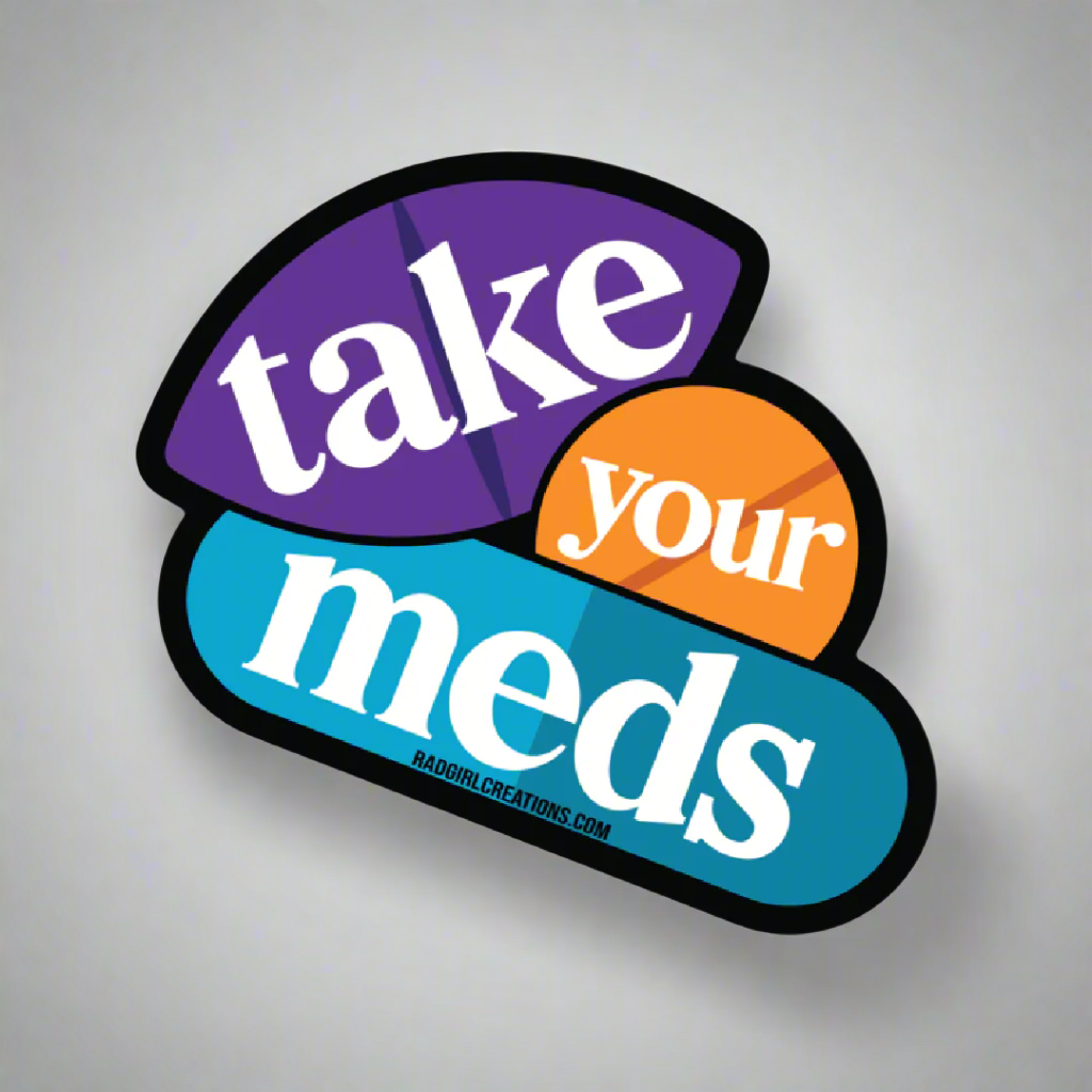 Take Your Meds Decal