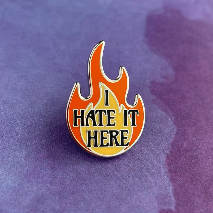 I Hate it Here Pin - Rad Girl Creations Medical enamel pins