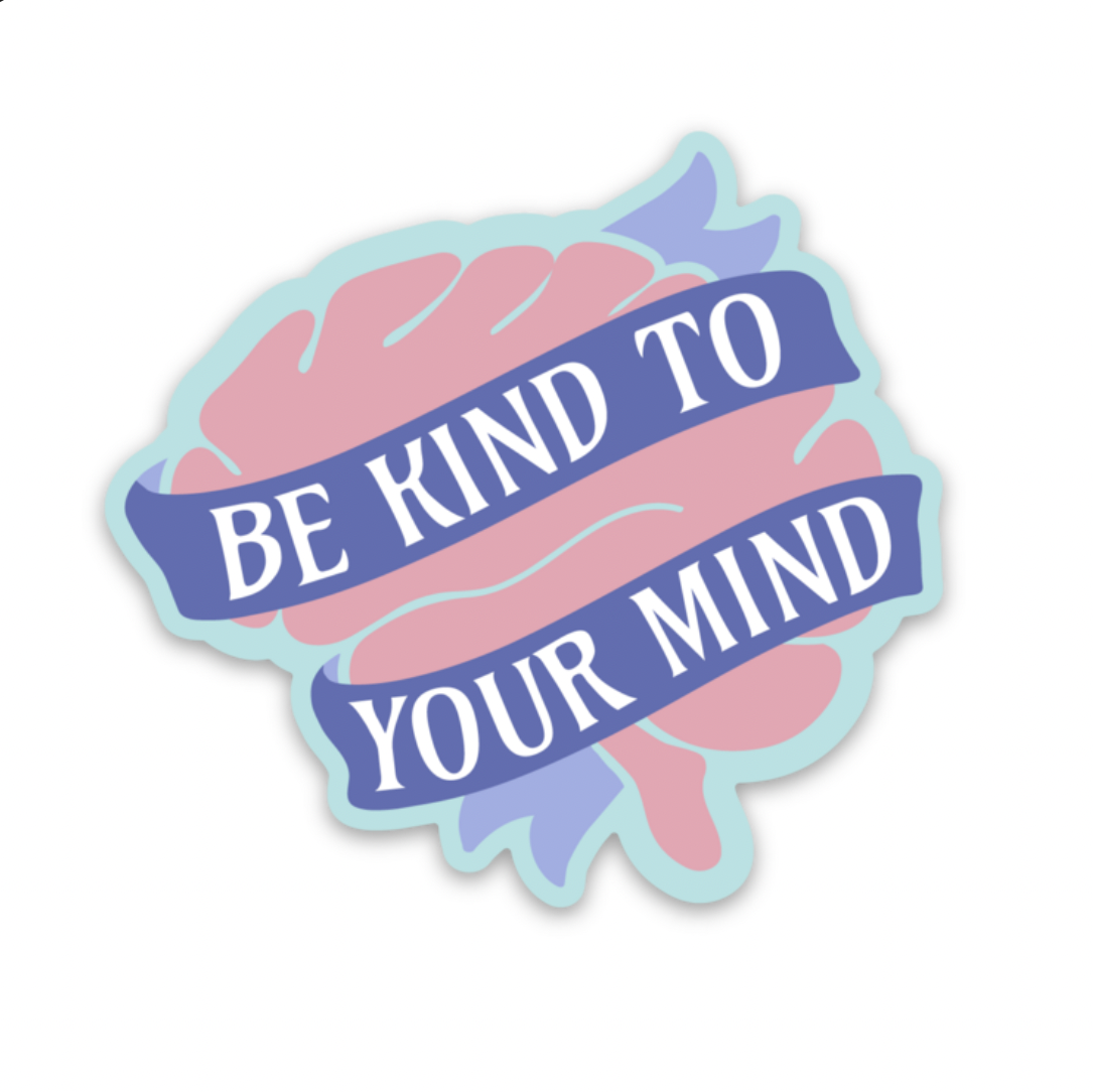Be Kind to Your Mind Decal - Rad Girl Creations Medical enamel pins