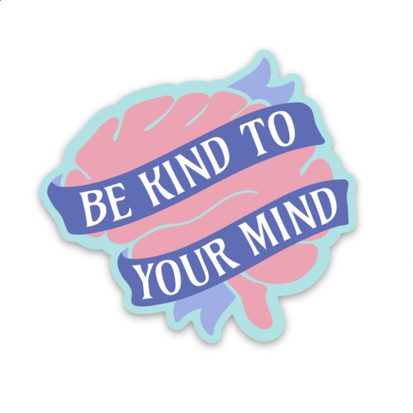 Be Kind to Your Mind Decal - Rad Girl Creations - Medical Decal