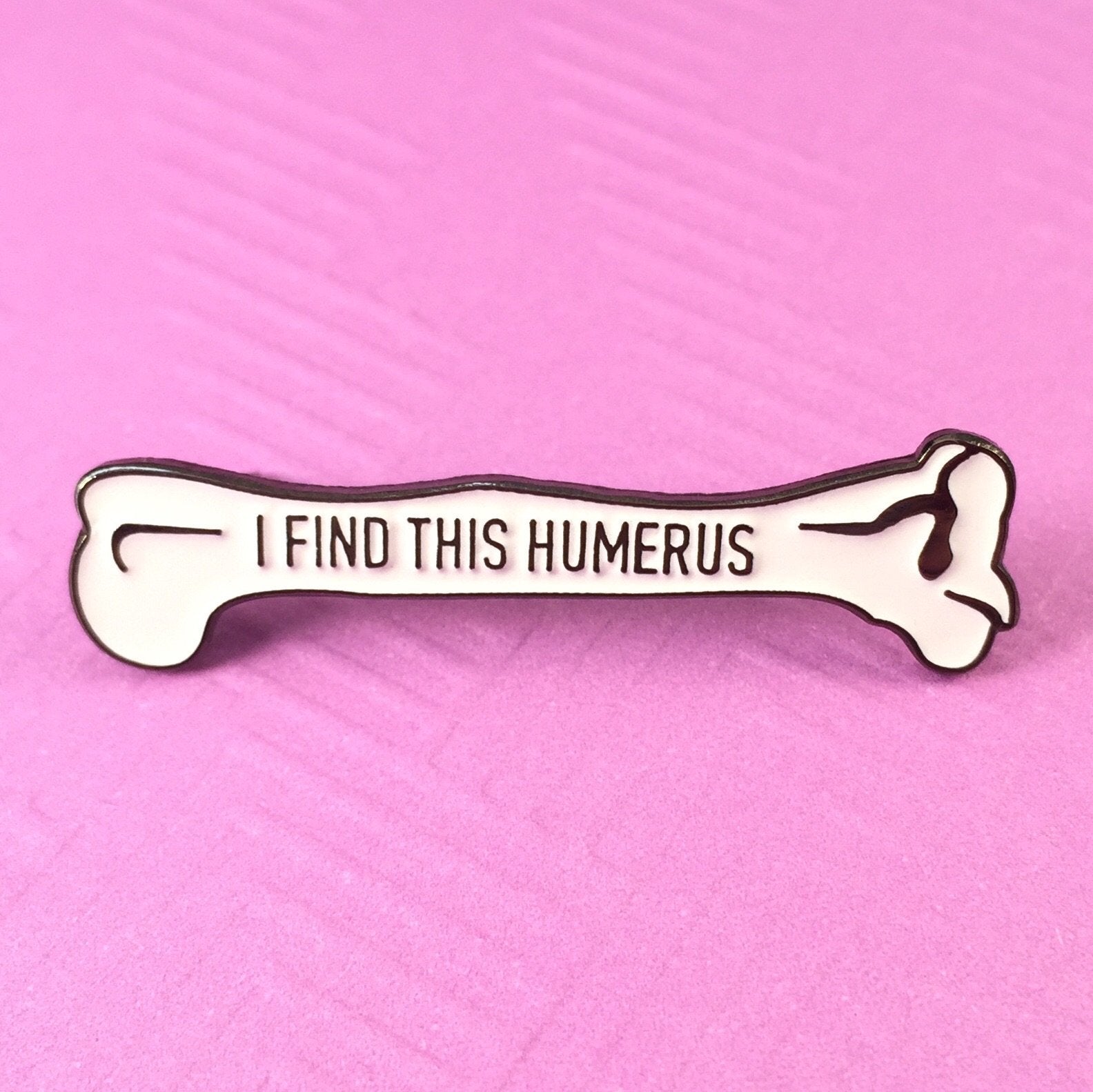 I Find This Humerus Pin - Rad Girl Creations