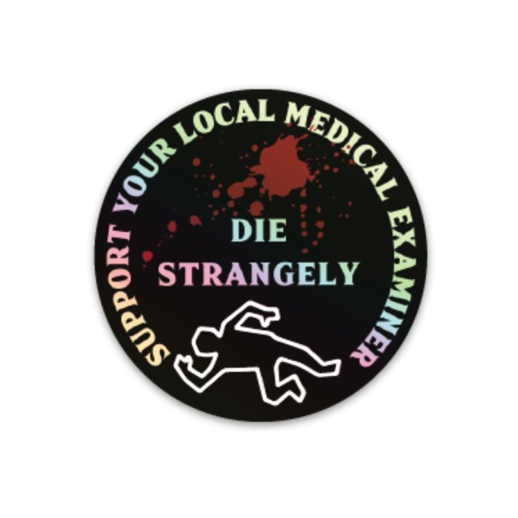 Support Your Local Medical Examiner Decal - Holographic! - Rad Girl Creations
