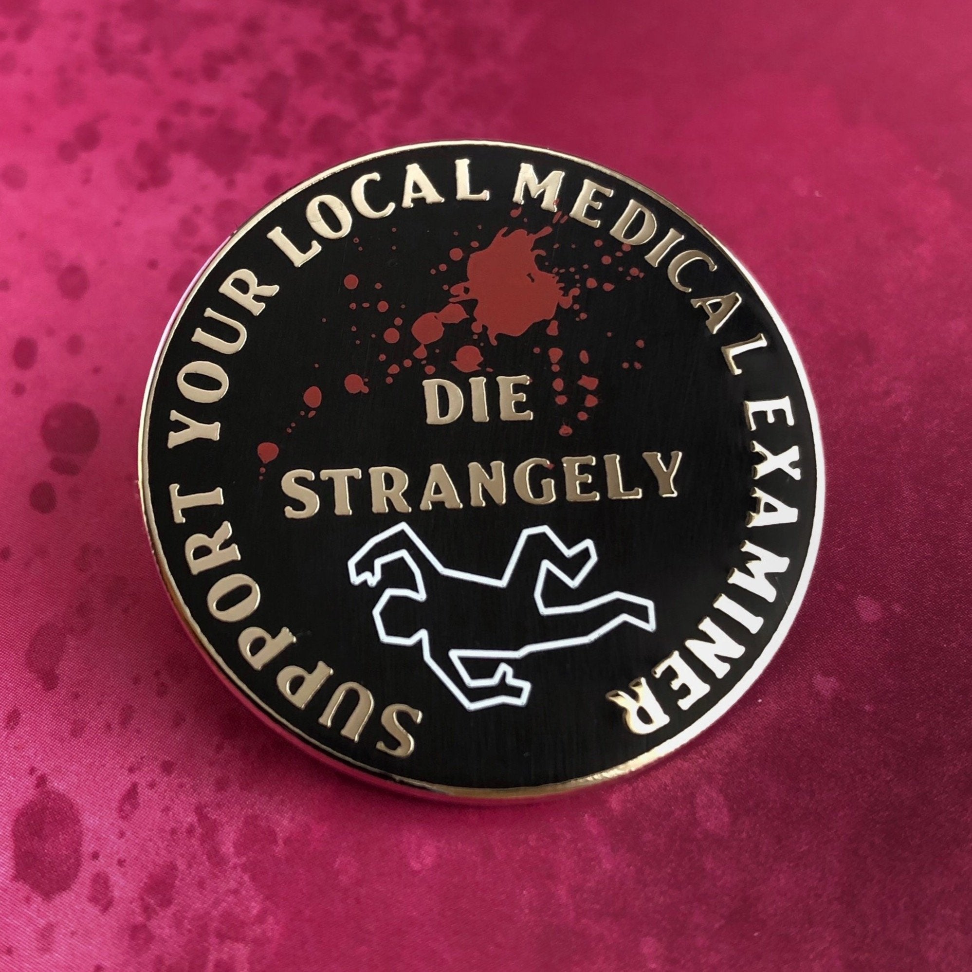 Support Your Local Medical Examiner Pin - Rad Girl Creations